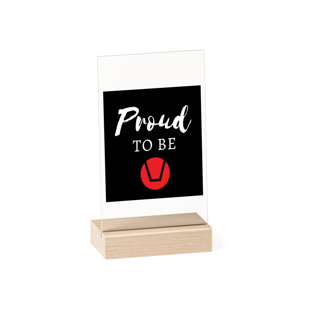 Acrylic Sign-Wooden Stand Proud to be